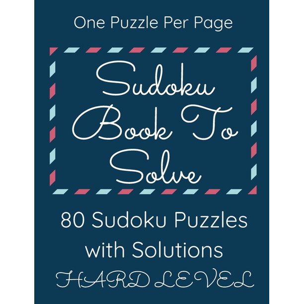 sudoku book to solve 80 sudoku puzzles with solutions daily sudoku puzzles hard level sudoku book with solutions sudoku one puzzle per page large print hard level sudoku book paperback walmart com