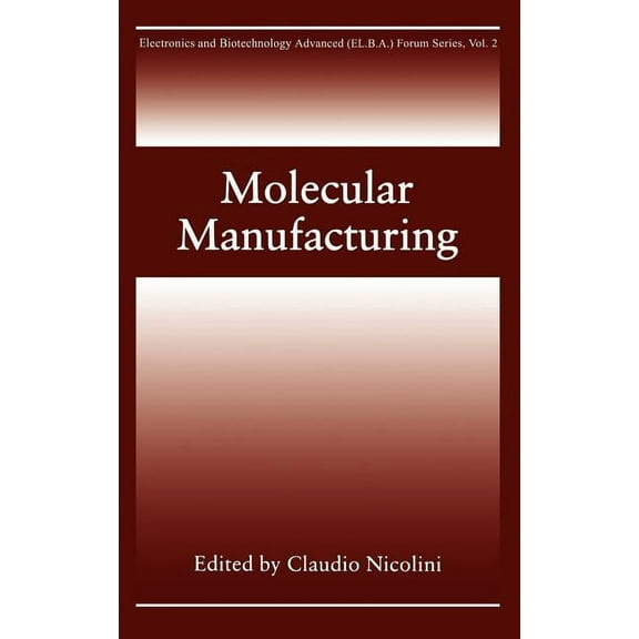 Electronics and Biotechnology Advanced ( Molecular Manufacturing, Book 2, (Hardcover)