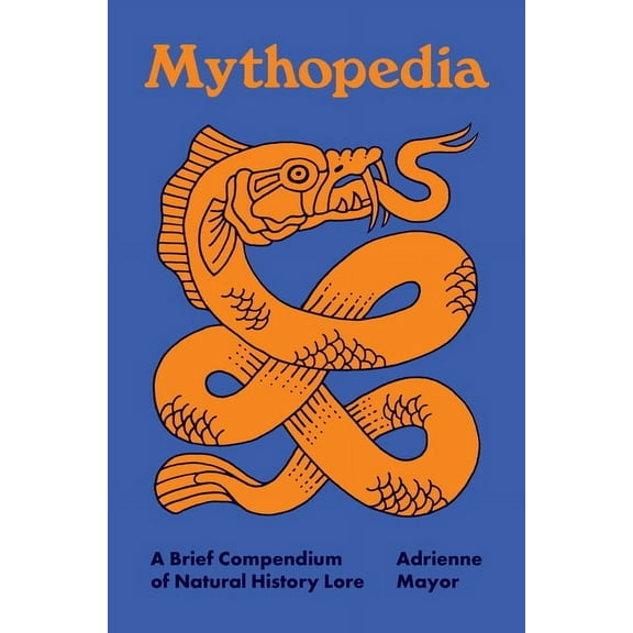 Pedia Books Mythopedia: A Brief Compendium of Natural History Lore, (Hardcover)