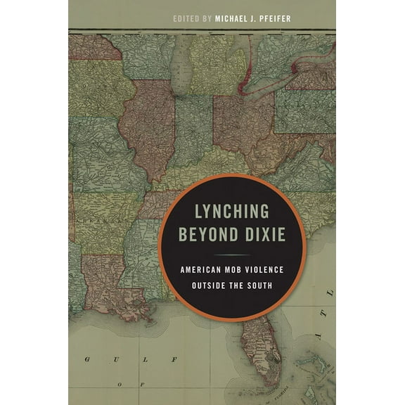 Lynching Beyond Dixie: American Mob Violence Outside the South, (Paperback)