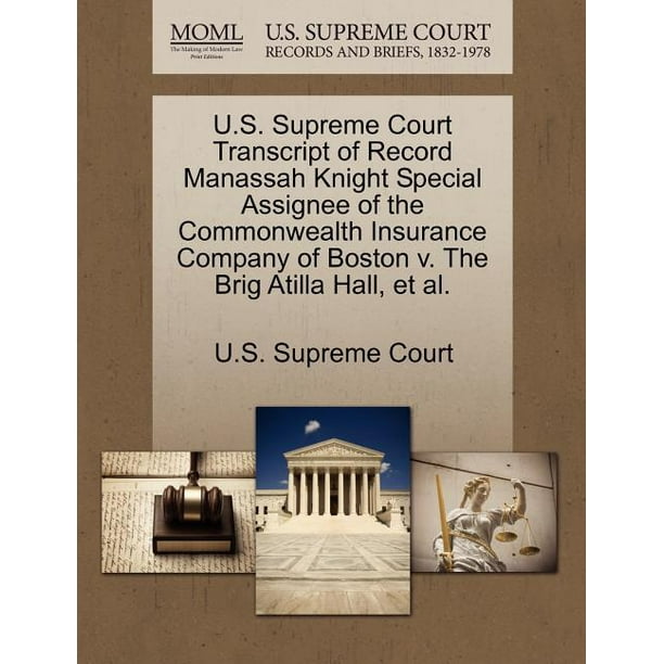 U S Supreme Court Transcript Of Record Manassah Knight Special Assignee Of The Commonwealth Insurance Company Of Boston V The Brig Atilla Hall Et Al Walmart Com Walmart Com