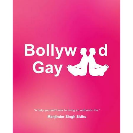 Bollywood Gay : 'a Help Yourself to Living an Authentic