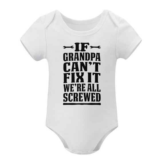 If Grandpa Can't Fix It We're All Screwed Baby Bodysuit Cute Newborn Clothes Unisex Humor White-style-1 12months