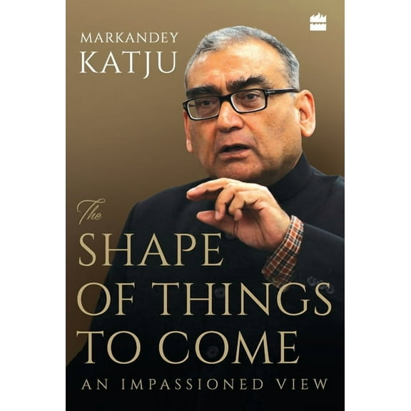 The Shape of Things to Come: An Impassioned View, (Hardcover)