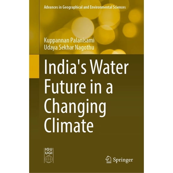 Advances in Geographical and Environment India's Water Future in a Changing Climate, (Hardcover)