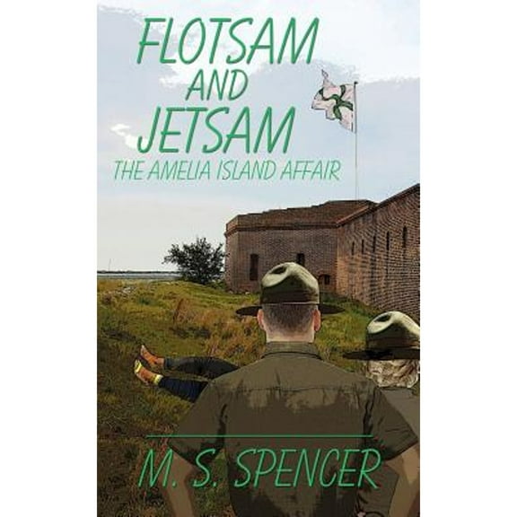 Flotsam and Jetsam: the Amelia Island Affair (Paperback) by M S Spencer
