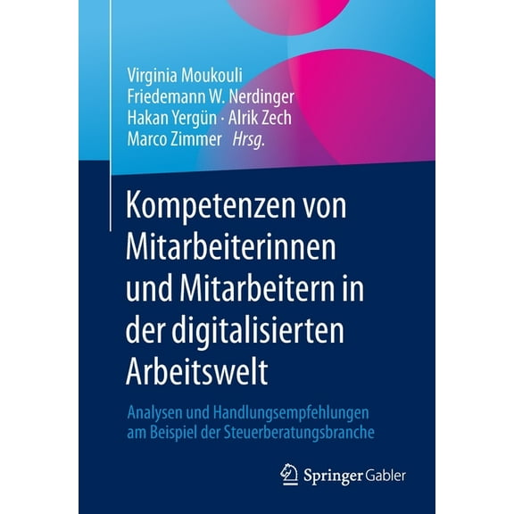 Kompetenzen Von Mitarbeiterinnen Und Mitarbeitern in Der Digitalisierten Arbeitswelt: Analysen Und Handlungsempfehlungen, (Paperback)