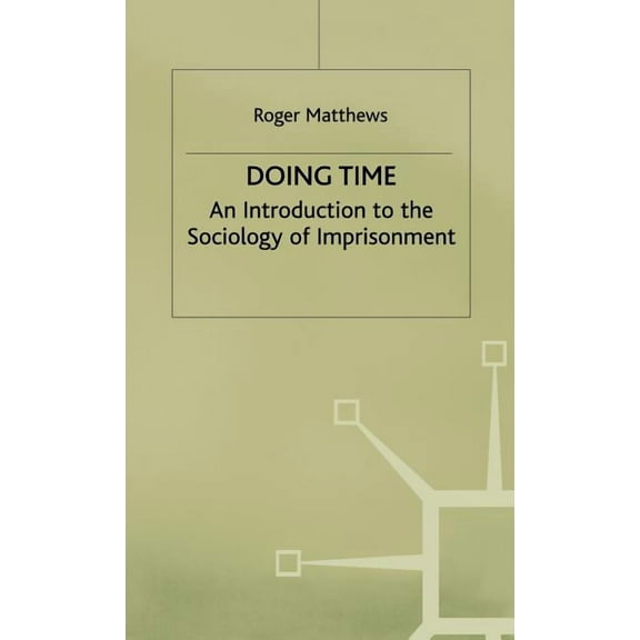 Doing Time: An Introduction to the Sociology of Imprisonment, (Hardcover)