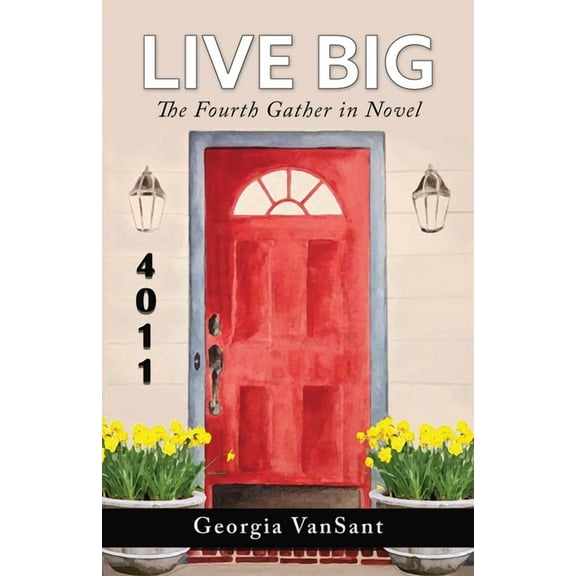 Gather in Live Big: The Fourth Gather in Novel, Book 4, (Paperback)