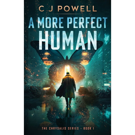 Chrysalis A More Perfect Human, Book 1, (Paperback)