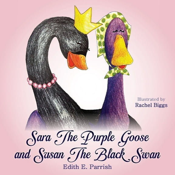 Sara The Purple Goose and Susan The Black Swan, (Paperback)