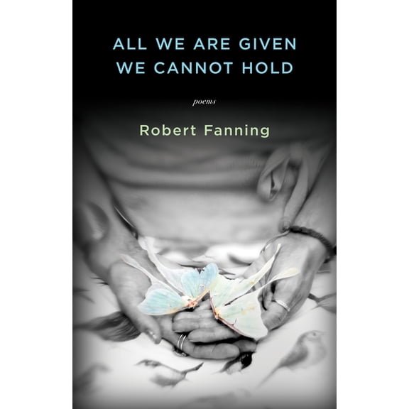 All We Are Given We Cannot Hold, (Paperback)