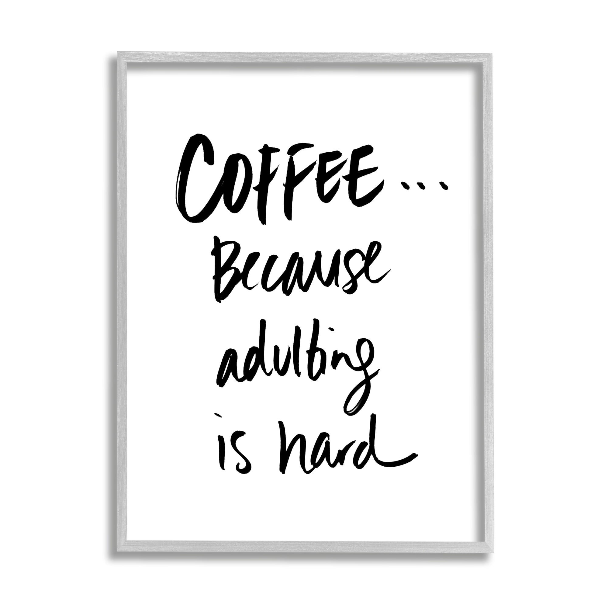 Stupell Industries Adulting is Hard Phrase Kitchen Coffee Humor,16 x 20,Designed by Sd Graphics Studio