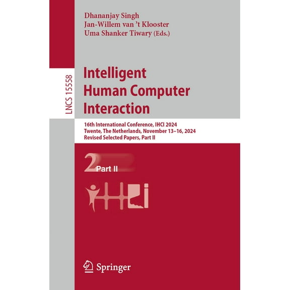 Lecture Notes in Computer Science Intelligent Human Computer Interaction: 16th International Conference, Ihci 2024, Twente, the Netherlands, November 13-1, Book 15558, (Paperback)