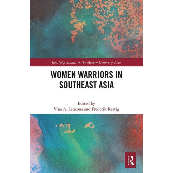 Routledge Studies in the Modern History Women Warriors in Southeast Asia, (Paperback)