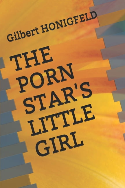 Littl Girl Looking At Porn - The Porn Star's Little Girl (Paperback) - Walmart.com