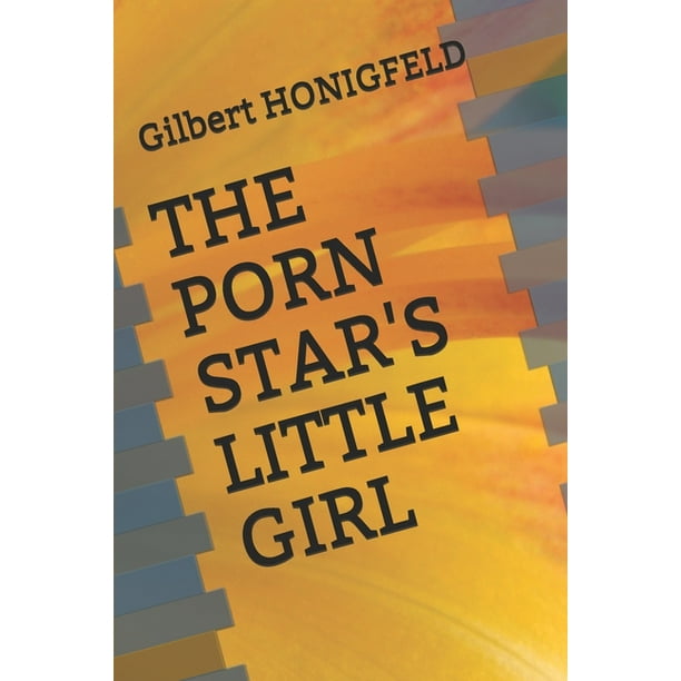 Gril Video - The Porn Star's Little Girl (Paperback) - Walmart.com
