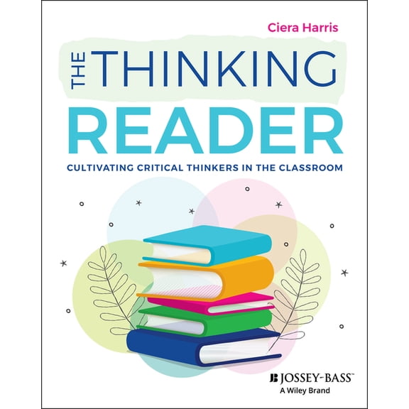 The Thinking Reader: Cultivating Critical Thinkers in the Classroom, (Paperback)