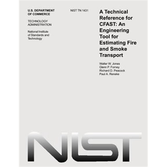 Pre-Owned A Technological Reference for Cfast : An Engineering Tool for Estimating Fire and Smoke Transport