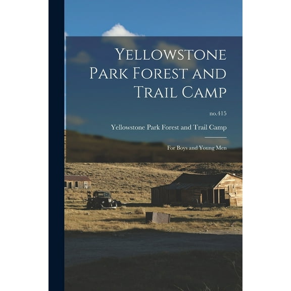 Yellowstone Park Forest and Trail Camp: for Boys and Young Men; no.415 (Paperback)