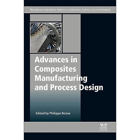 Advances in Composites Manufacturing and Process Design, (Hardcover)