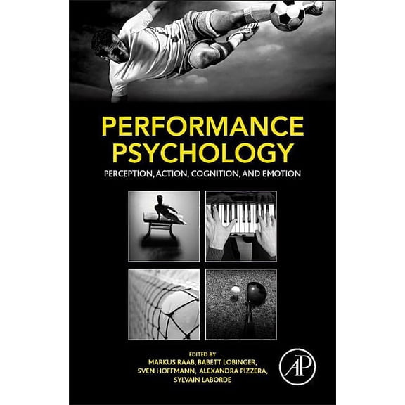Performance Psychology: Perception, Action, Cognition, and Emotion, (Hardcover)