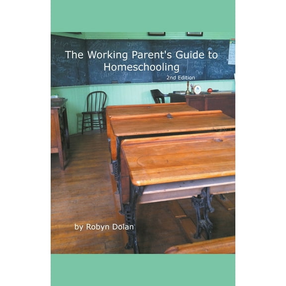 The Working Parent's Guide to Homeschooling 2nd Edition, (Paperback)
