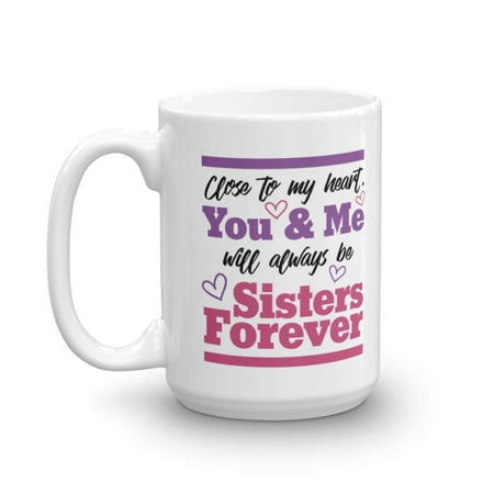 You & Me Will Always Be Sisters Forever Quote Coffee & Tea Gift Mug, Cute Décor, Items, Merch, Accessories & Sweet Special Birthday Gifts For Your Favorite Sister, Best Friend, BFF & Bestie