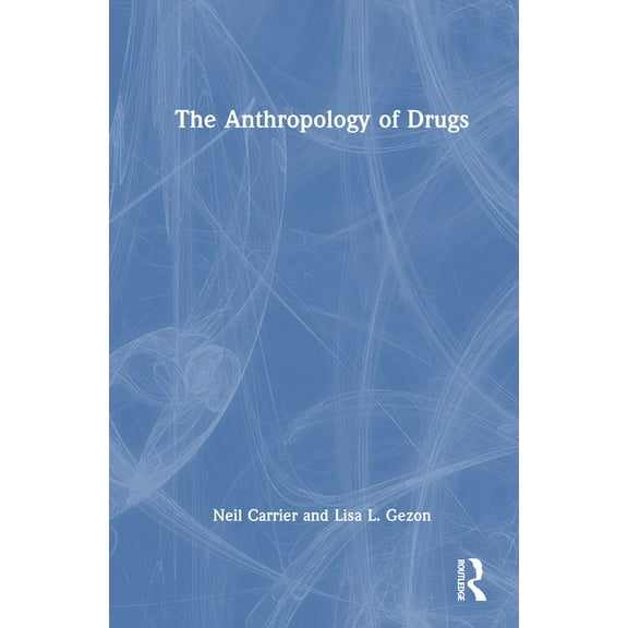 The Anthropology of Drugs, (Hardcover)