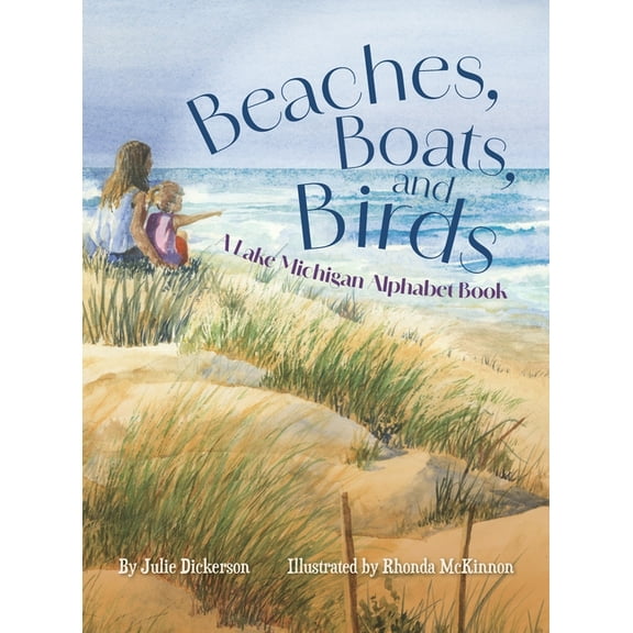 Beaches, Boats, and Birds: A Lake Michigan Alphabet Book, (Hardcover)