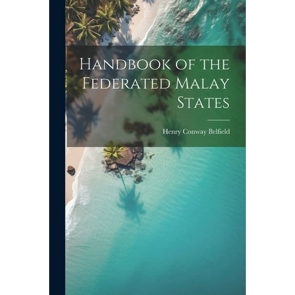 Handbook of the Federated Malay States (Paperback)