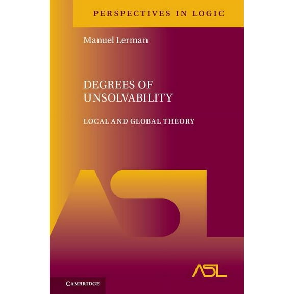 Perspectives in Logic Degrees of Unsolvability, Book 11, (Hardcover)