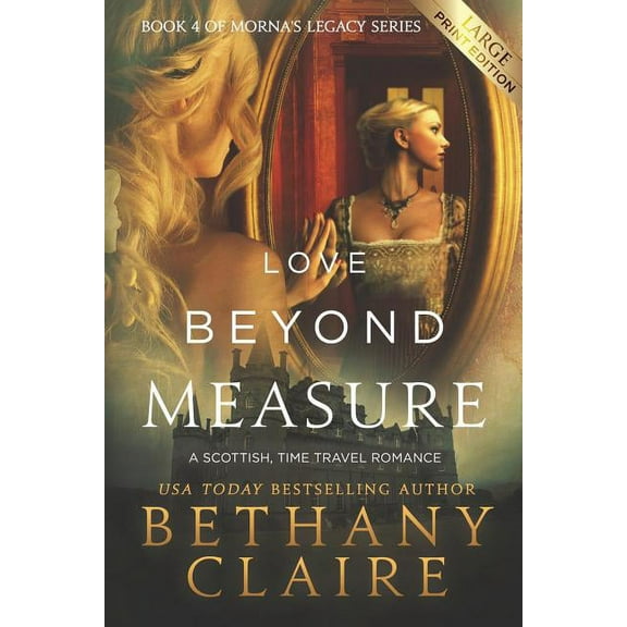 Morna's Legacy Love Beyond Measure (Large Print Edition): A Scottish, Time Travel Romance, Book 4, (Paperback)