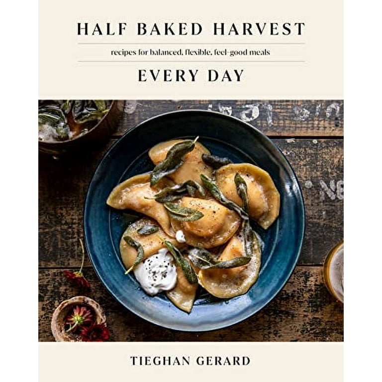 HALF BAKED HARVEST アメリカ家庭料理本 Half Baked Harvest Every Day: Recipes for Balanced, Flexible
