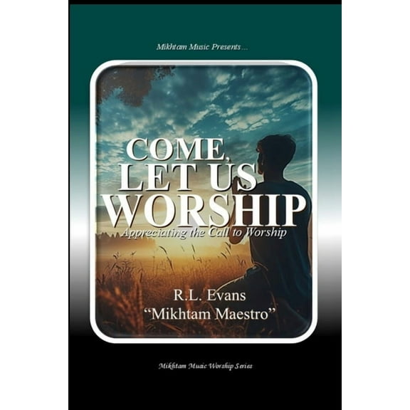 Mikhtam Music Worship Come, Let Us Worship: Appreciating the Call to Worship, Book 1, (Paperback)