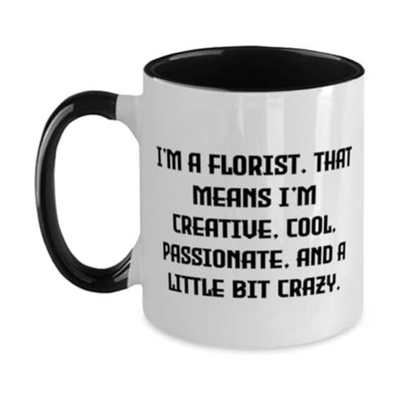 Special Florist Two Tone 11oz Mug, I'm a Florist. That Means I'm Creative, Present For Coworkers, Epic Gifts From Friends