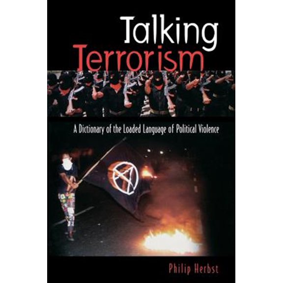 Pre-Owned Talking Terrorism: A Dictionary of the Loaded Language of Political Violence, (Hardcover)