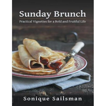 Sunday Brunch: Practical Vignettes for a Bold and Fruitful Life -