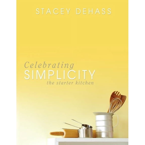 Celebrating Simplicity (Paperback) by Stacey Dehass