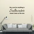 thumbnail image 1 of Beach Decor the Cure for Anything Is Saltwater Sweat Tears or the Sea Vinyl Decal Beach Wall Decal Beach Decals Beach Quotes, 1 of 5