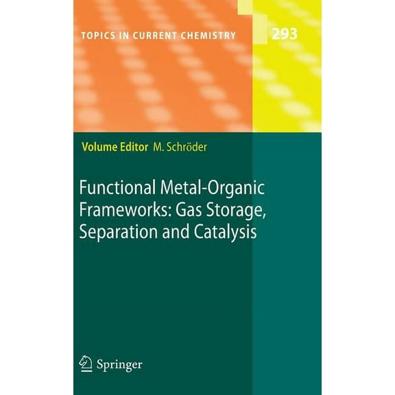 Topics in Current Chemistry Functional Metal-Organic Frameworks: Gas Storage, Separation and Catalysis, Book 293, (Hardcover)