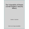 The Vulnerability of Empire (Cornell Studies in Security Affairs) [Paperback - Used]