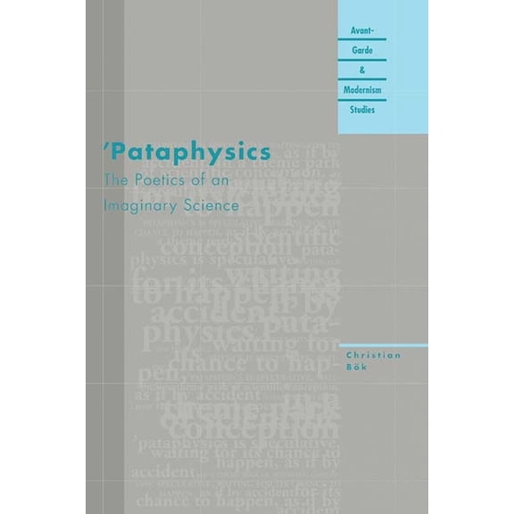 Avant-Garde & Modernism Studies: 'Pataphysics : The Poetics of an Imaginary Science (Paperback)