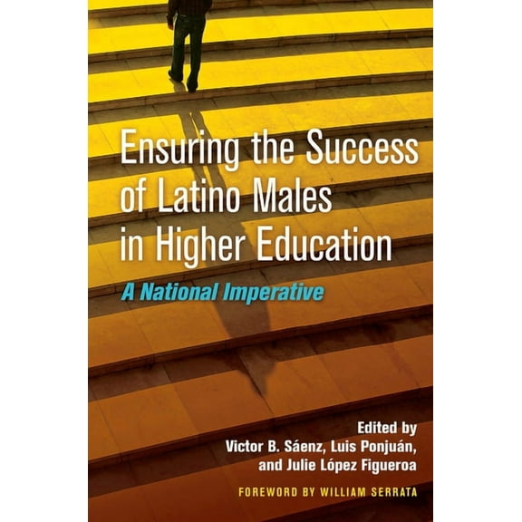 Ensuring the Success of Latino Males in Higher Education: A National Imperative (Paperback)