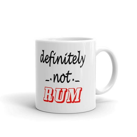 Definitely Not Rum Funny Coffee Tea Ceramic Mug Office Work Cup Gift (Best Rum To Give As Gift)