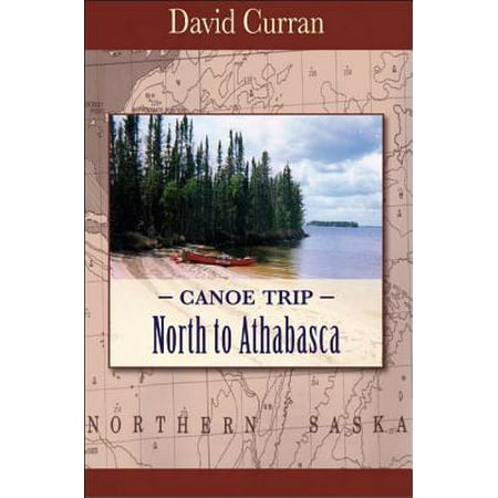 Canoe Trip : North to Athabasca