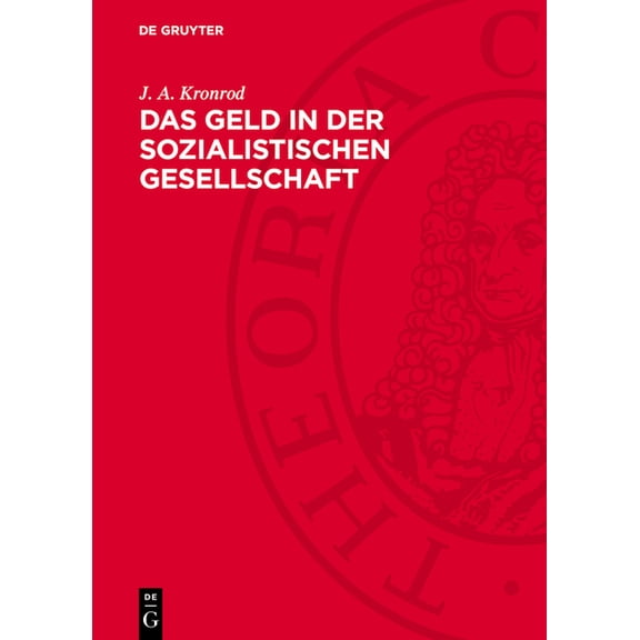 Das Geld in Der Sozialistischen Gesellschaft: Theoretischer Grundriß, (Hardcover)