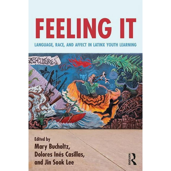 Feeling It: Language, Race, and Affect in Latinx Youth Learning, (Paperback)