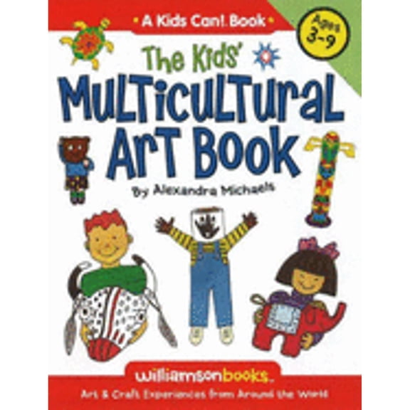 Pre-Owned The Kids Multicultural Art Book: Art & Craft Experiences from Around the World (Kids Can!) (Hardcover) 0824968077 9780824968076