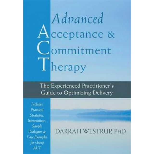 Thérapie d'Acceptation et d'Engagement Avancé: Guide du Praticien Expérimenté pour Optimiser la Livraison